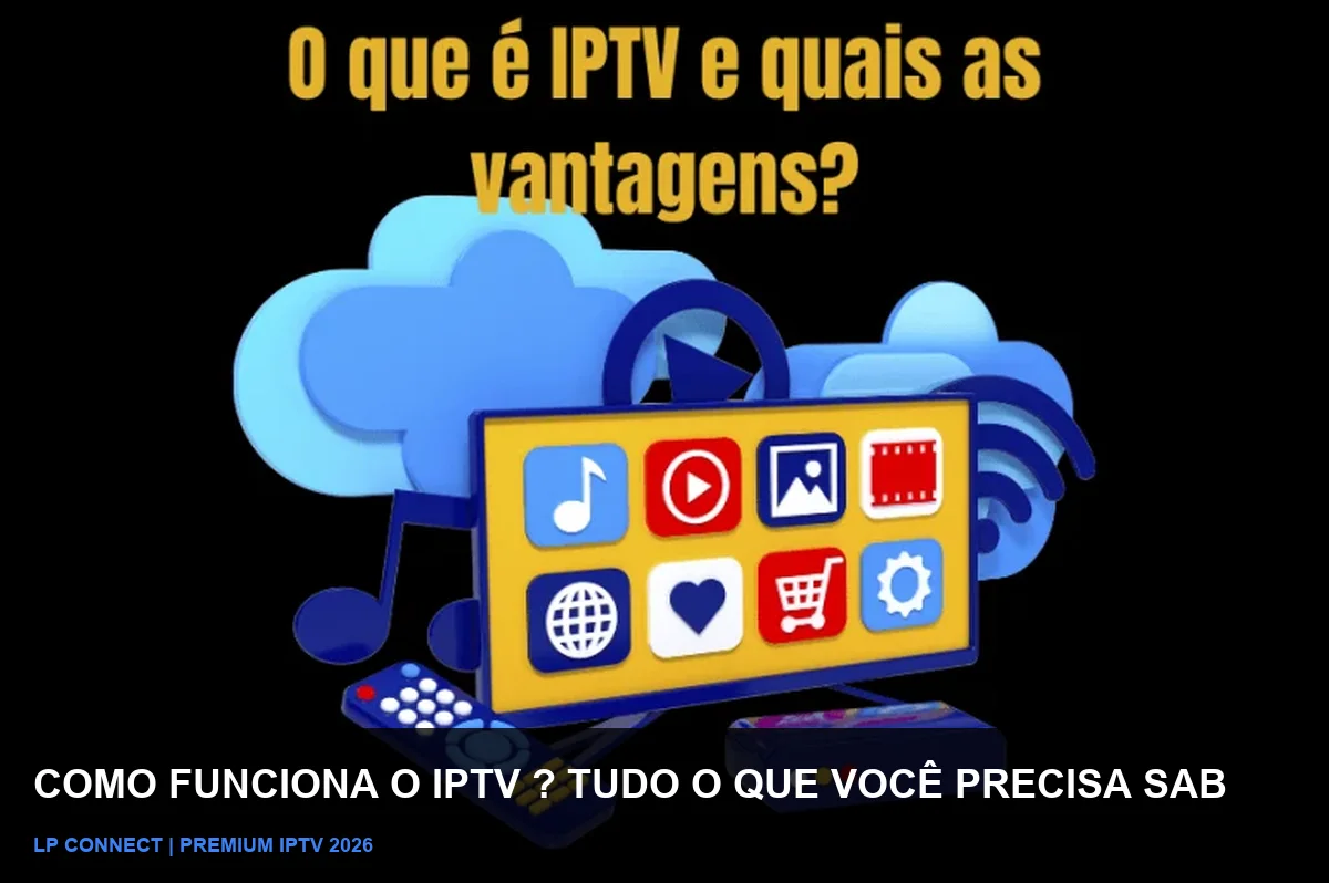 Como funciona o IPTV? Guia 2026