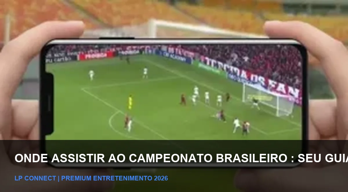Onde Assistir ao Brasileirão em 2026?